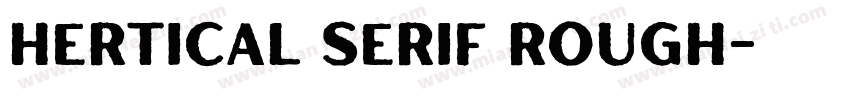 Hertical Serif Rough字体转换